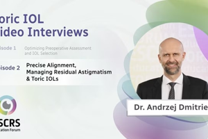 IME Video Interview Series: Precise Alignment, Managing Residual Astigmatism, and Toric IOLs