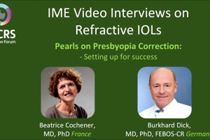 IME Video Interviews on Refractive IOLs Pearls on Presbyopia Correction – Setting up for success