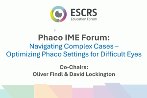 Phaco IME Forum: Navigating Complex Cases – Optimizing Phaco Settings for Difficult Eyes